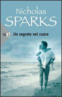 Un segreto nel cuore - Nicholas Sparks - Libro Sperling & Kupfer 2008, Super bestseller | Libraccio.it