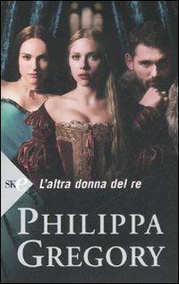 L' altra donna del re - Philippa Gregory - Libro Sperling & Kupfer 2008, Super bestseller | Libraccio.it