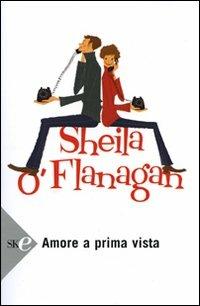 Amore a prima vista - Sheila O'Flanagan - Libro Sperling & Kupfer 2008, Super bestseller | Libraccio.it