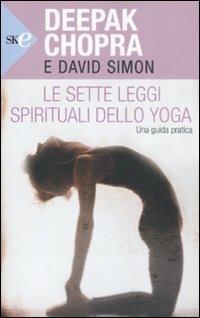 Le sette leggi spirituali dello yoga. Una guida pratica - Deepak Chopra, David Simon - Libro Sperling & Kupfer 2008, Open Space Paperback | Libraccio.it