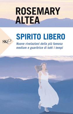 Spirito libero - Rosemary Altea - Libro Sperling & Kupfer 2008, Open Space Paperback | Libraccio.it