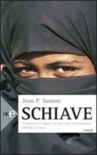 Schiave - Jean P. Sasson - Libro Sperling & Kupfer 2008, Economica Saggi | Libraccio.it