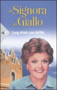 Long drink con delitto. La signora in giallo - Jessica Fletcher, Donald Bain - Libro Sperling & Kupfer 2008, Super bestseller | Libraccio.it