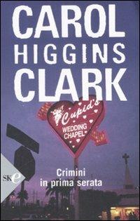 Crimini in prima serata - Carol Higgins Clark - Libro Sperling & Kupfer 2008, Super bestseller | Libraccio.it