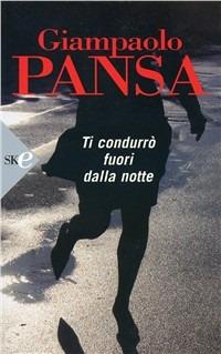 Ti condurrò fuori dalla notte - Giampaolo Pansa - Libro Sperling & Kupfer 2008, Super bestseller | Libraccio.it