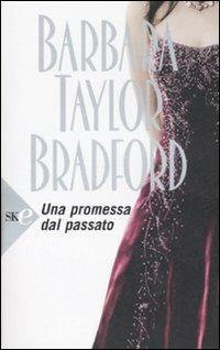Una promessa dal passato - Barbara Taylor Bradford - Libro Sperling & Kupfer 2008, Super bestseller | Libraccio.it