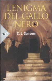 L' enigma del gallo nero - C. J. Sansom - Libro Sperling & Kupfer 2008, Economica | Libraccio.it