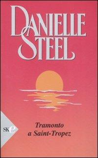 Tramonto a St. Tropez - Danielle Steel - Libro Sperling & Kupfer 2008, Super bestseller | Libraccio.it