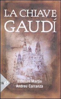 La chiave Gaudì - Esteban Martín, Andreu Carranza - Libro Sperling & Kupfer 2008, Super bestseller | Libraccio.it