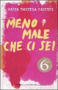 Meno male che ci sei - M. Daniela Raineri - Libro Sperling & Kupfer 2008, Super tascabili Sperling | Libraccio.it