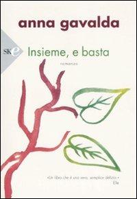 Insieme, e basta - Anna Gavalda - Libro Sperling & Kupfer 2008, Serial | Libraccio.it