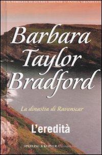 L' eredità. La dinastia di Ravenscar - Barbara Taylor Bradford - Libro Sperling & Kupfer 2009, Super tascabili Sperling | Libraccio.it
