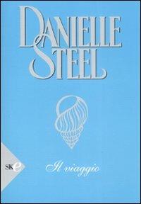 Il viaggio - Danielle Steel - Libro Sperling & Kupfer 2009, Economica | Libraccio.it