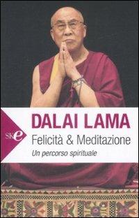 Felicità e meditazione. Un percorso spirituale - Gyatso Tenzin (Dalai Lama) - Libro Sperling & Kupfer 2009, Super bestseller | Libraccio.it