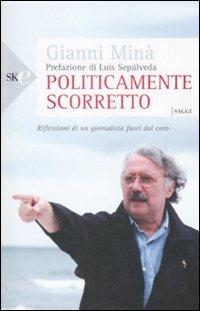 Politicamente scorretto - Gianni Minà - Libro Sperling & Kupfer 2009, Economica Saggi | Libraccio.it