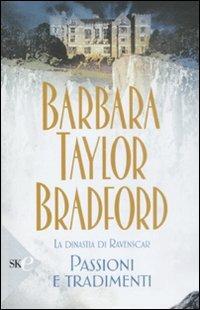 Passioni e tradimenti. La dinastia di Ravenscar - Barbara Taylor Bradford - Libro Sperling & Kupfer 2009, Economica | Libraccio.it