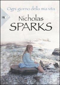 Ogni giorno della mia vita - Nicholas Sparks - Libro Sperling & Kupfer 2009, Economica | Libraccio.it