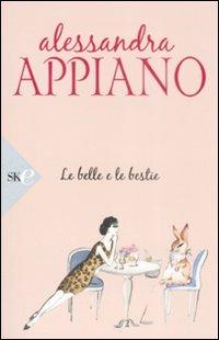 Le belle e le bestie - Alessandra Appiano - Libro Sperling & Kupfer 2009, Economica | Libraccio.it