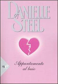 Appuntamento al buio - Danielle Steel - Libro Sperling & Kupfer 2009, Economica | Libraccio.it