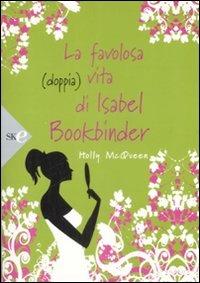 La favolosa (doppia) vita di Isabel Bookbinder - Holly McQueen - Libro Sperling & Kupfer 2009, Serial | Libraccio.it