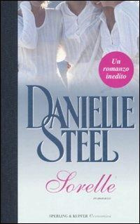 Sorelle - Danielle Steel - Libro Sperling & Kupfer 2009, Economica | Libraccio.it