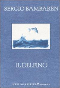 Il delfino - Sergio Bambarén - Libro Sperling & Kupfer 2009, Economica | Libraccio.it
