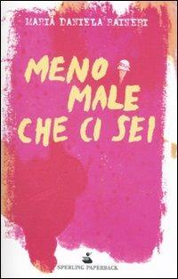 Meno male che ci sei - M. Daniela Raineri - Libro Sperling & Kupfer 2009, Serial | Libraccio.it