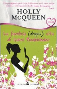 La favolosa (doppia) vita di Isabel Bookbinder - Holly McQueen - Libro Sperling & Kupfer 2010, Paperback | Libraccio.it