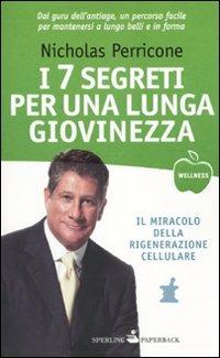 7 segreti per una lunga giovinezza - Nicholas Perricone - Libro Sperling & Kupfer 2010, Wellness Paperback | Libraccio.it