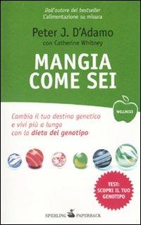 Mangia come sei - Peter J. D'Adamo, Catherine Whitney - Libro Sperling & Kupfer 2010, Paperback | Libraccio.it