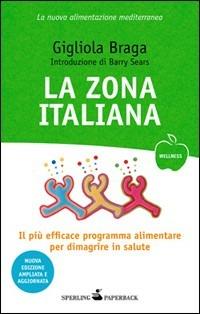 La Zona italiana - Gigliola Braga - Libro Sperling & Kupfer 2010, Wellness Paperback | Libraccio.it
