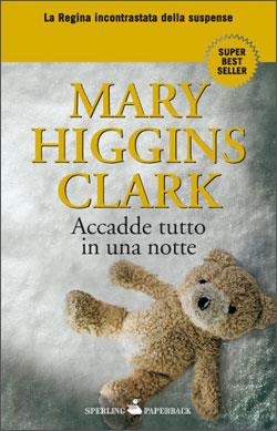 Accadde tutto in una notte - Mary Higgins Clark - Libro Sperling & Kupfer 2010, Super bestseller | Libraccio.it