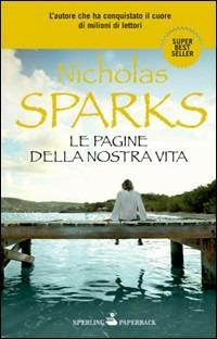 Le pagine della nostra vita - Nicholas Sparks - Libro Sperling & Kupfer 2010, Super bestseller | Libraccio.it