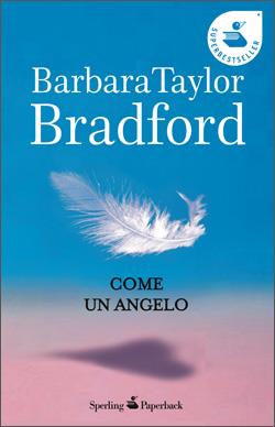 Come un angelo - Barbara Taylor Bradford - Libro Sperling & Kupfer 2010, Romanzi Paperback | Libraccio.it