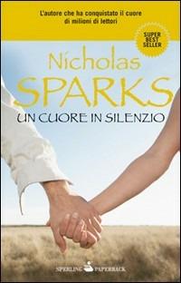 Un cuore in silenzio - Nicholas Sparks - Libro Sperling & Kupfer 2010, Super bestseller | Libraccio.it
