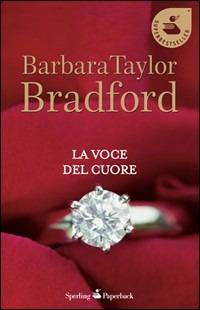 La voce del cuore - Barbara Taylor Bradford - Libro Sperling & Kupfer 2010, Romanzi Paperback | Libraccio.it
