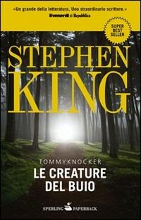 Le creature del buio-Tommyknockers - Stephen King - Libro Sperling & Kupfer 2010, Super bestseller | Libraccio.it