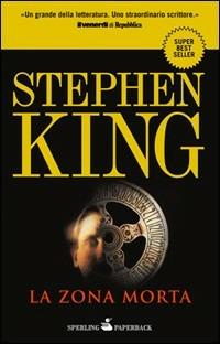 La zona morta - Stephen King - Libro Sperling & Kupfer 2010, Super bestseller | Libraccio.it
