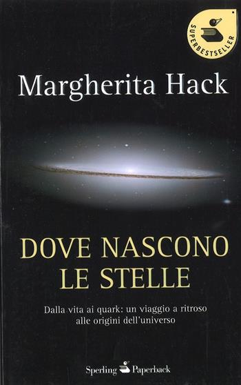 Dove nascono le stelle - Margherita Hack - Libro Sperling & Kupfer 2010, Saggi Paperback | Libraccio.it