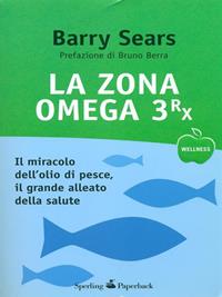 La Zona Omega 3rx - Barry Sears - Libro Sperling & Kupfer 2010, Wellness Paperback | Libraccio.it