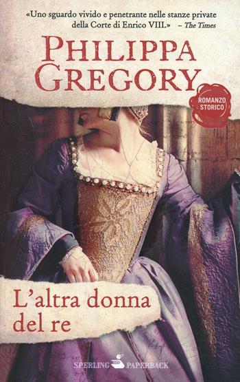 L' altra donna del re - Philippa Gregory - Libro Sperling & Kupfer 2010, Paperback | Libraccio.it