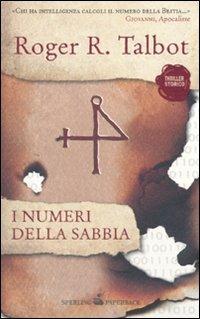 I numeri della sabbia - Roger R. Talbot - Libro Sperling & Kupfer 2010, Paperback | Libraccio.it