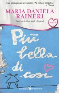 Più bella di così - M. Daniela Raineri - Libro Sperling & Kupfer 2010, Paperback | Libraccio.it