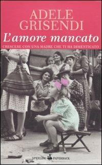 L'amore mancato - Adele Grisendi - Libro Sperling & Kupfer 2010, Serial | Libraccio.it