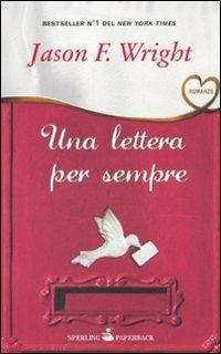 Una lettera per sempre - Jason F. Wright - Libro Sperling & Kupfer 2010, Paperback | Libraccio.it
