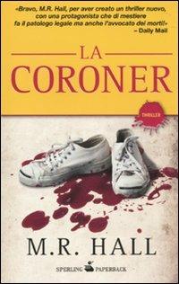 La coroner - M. R. Hall - Libro Sperling & Kupfer 2010, Paperback | Libraccio.it