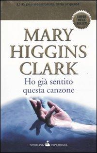 Ho già sentito questa canzone - Mary Higgins Clark - Libro Sperling & Kupfer 2010, Super bestseller | Libraccio.it