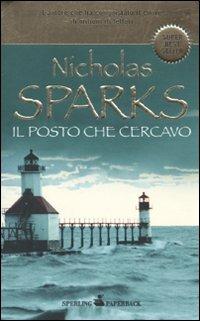Il posto che cercavo - Nicholas Sparks - Libro Sperling & Kupfer 2010, Super bestseller | Libraccio.it