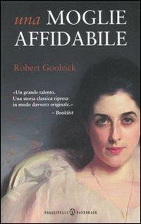 Una moglie affidabile - Robert Goolrick - Libro Sperling & Kupfer 2010, Paperback | Libraccio.it
