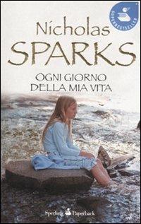 Ogni giorno della mia vita - Nicholas Sparks - Libro Sperling & Kupfer 2011, Super bestseller | Libraccio.it